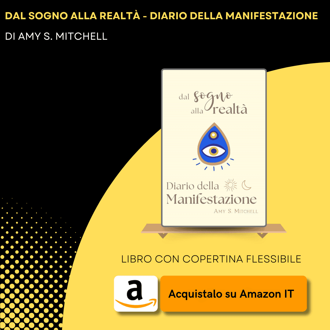 Dal Sogno alla Realtà - Diario della Manifestazione, di Amy S. Mitchell