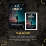 Il Sé Simulato: Come scoprire la tua Vera Coscienza in un mondo illusorio Il Sé Simulato: Come scoprire la tua Vera Coscienza in un mondo illusorio (Serie Oltre il Velo) Formato Kindle